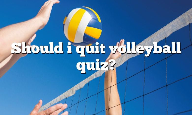 Should I Quit Volleyball Quiz? | DNA Of SPORTS