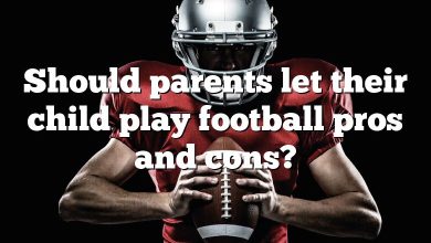 Should parents let their child play football pros and cons?