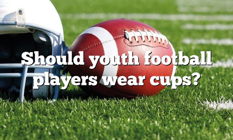 Should youth football players wear cups?