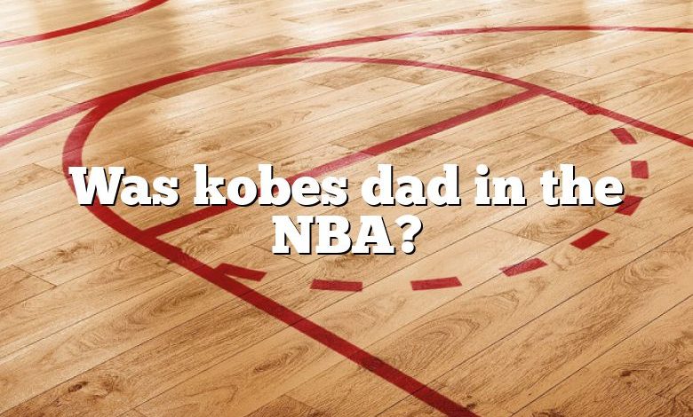 Was kobes dad in the NBA?