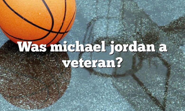 Was michael jordan a veteran?