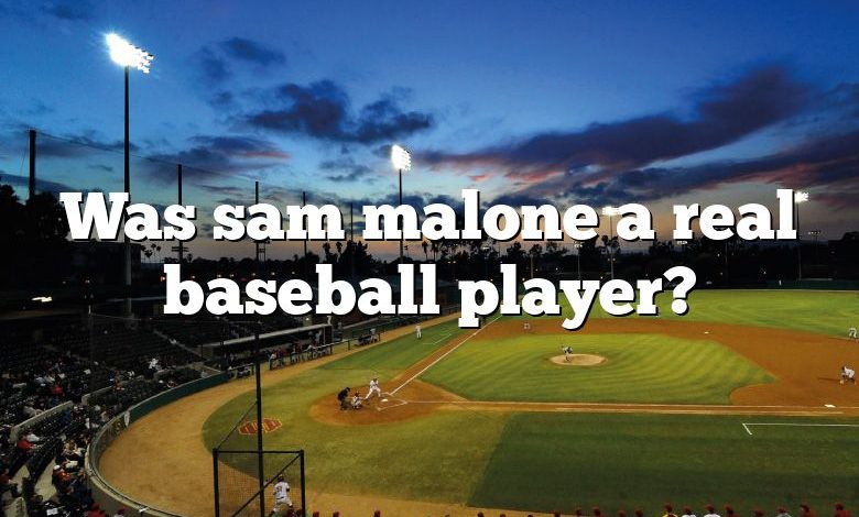 Was sam malone a real baseball player?