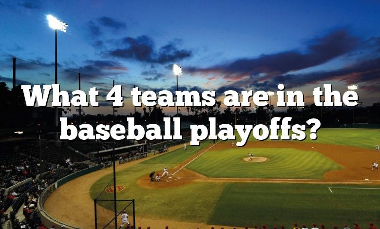 What 4 teams are in the baseball playoffs?