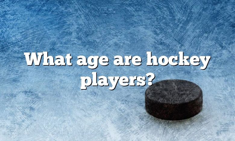 What age are hockey players?