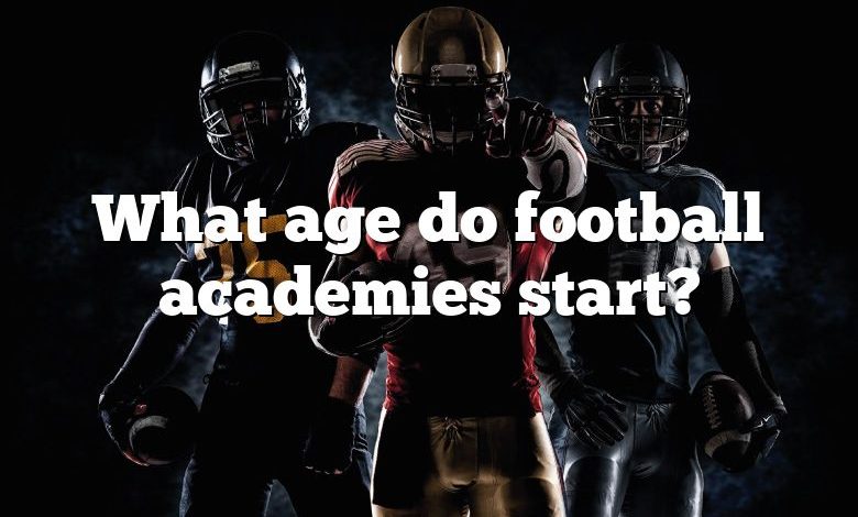 What age do football academies start?