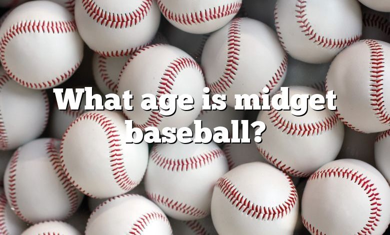 What age is midget baseball?