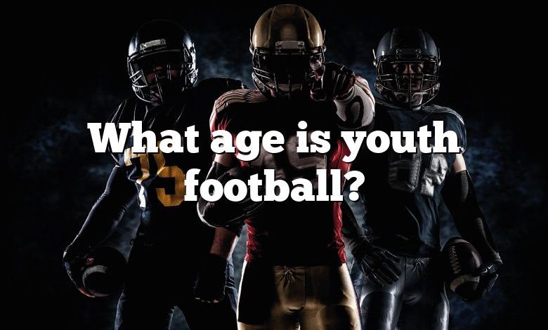 What age is youth football?