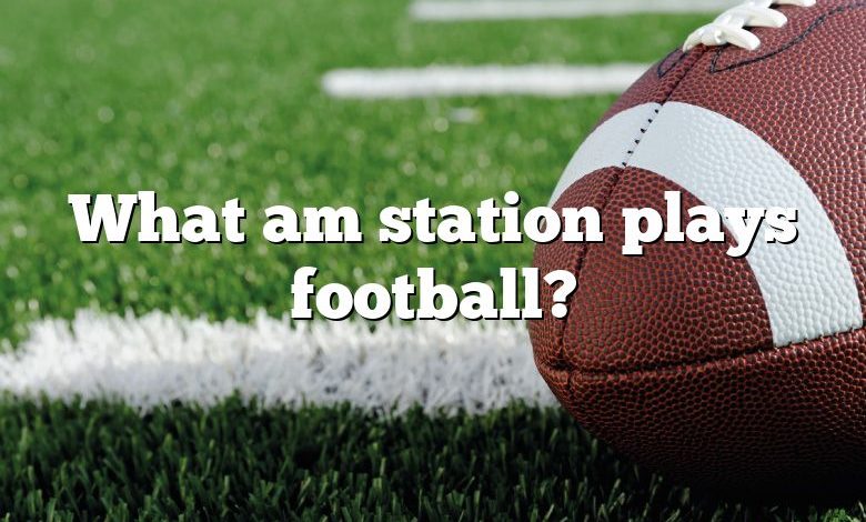 What am station plays football?