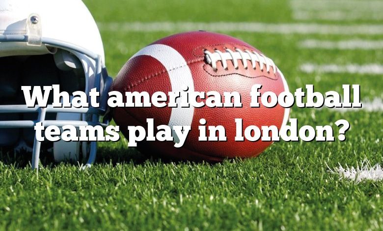 What american football teams play in london?