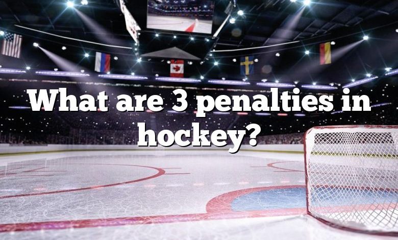 What are 3 penalties in hockey?