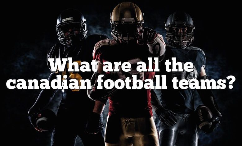 What are all the canadian football teams?