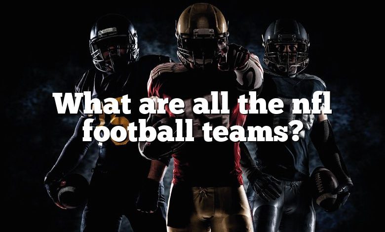 What are all the nfl football teams?