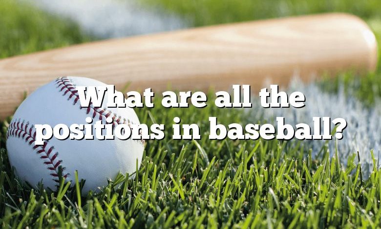 What are all the positions in baseball?