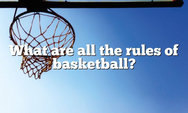 What are all the rules of basketball?