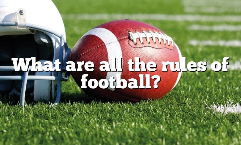 What are all the rules of football?