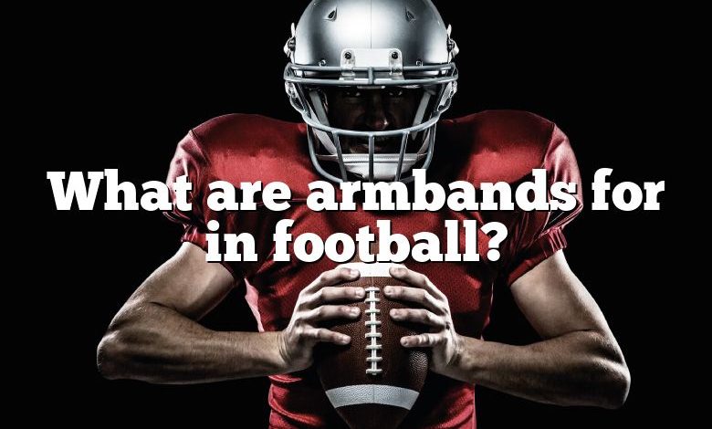 What are armbands for in football?