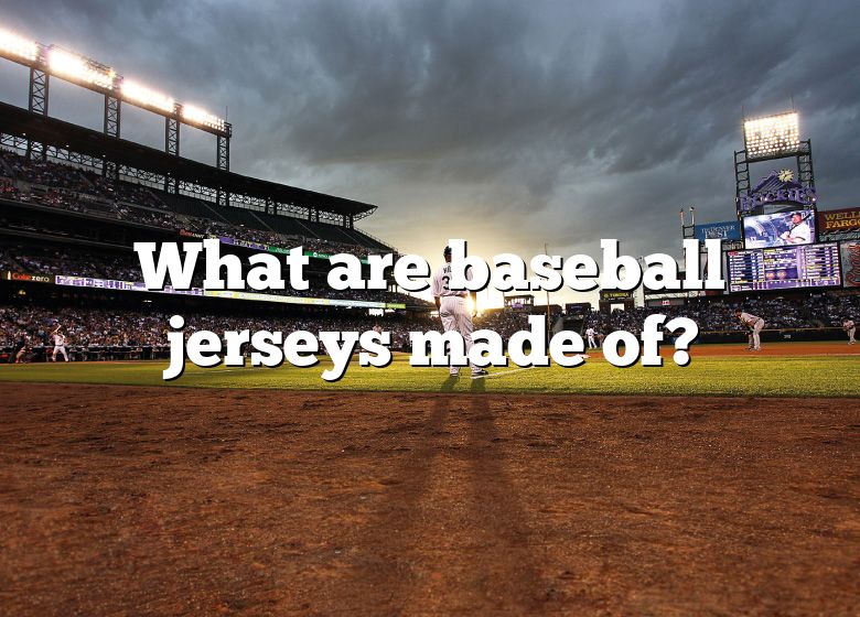 what-are-baseball-jerseys-made-of-dna-of-sports