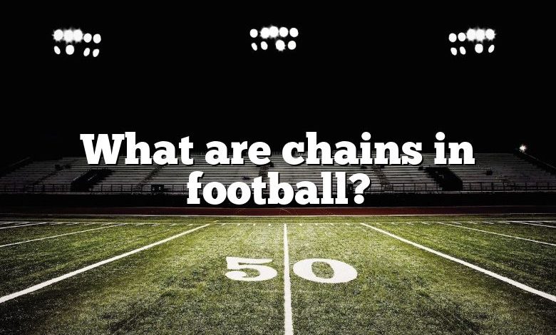 What are chains in football?