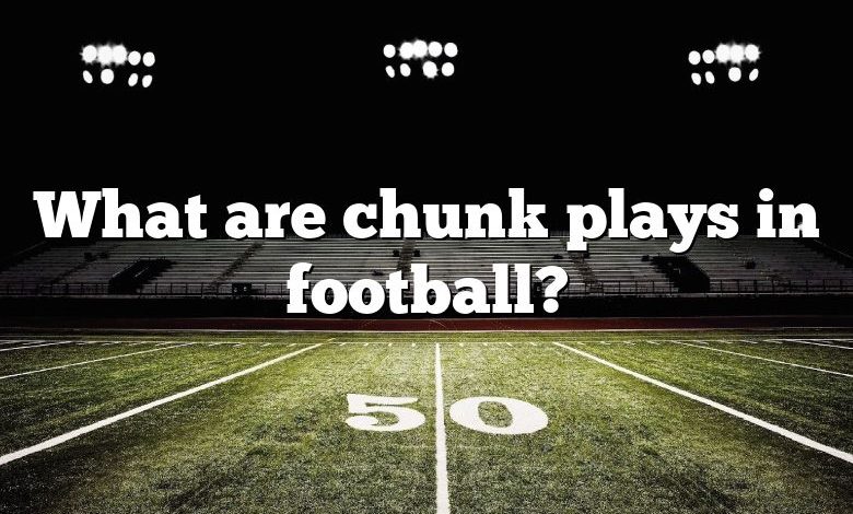 What are chunk plays in football?