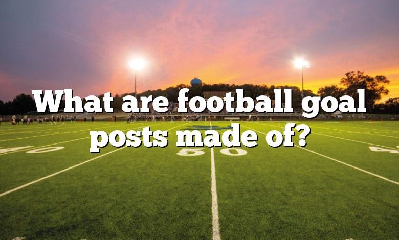 what-are-football-goal-posts-made-of-dna-of-sports