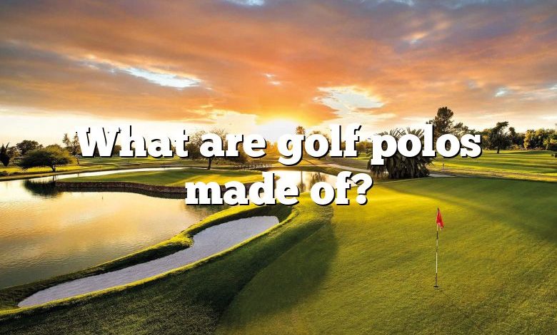 What are golf polos made of?