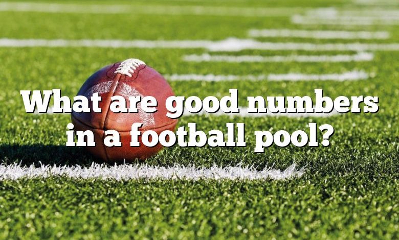 What are good numbers in a football pool?