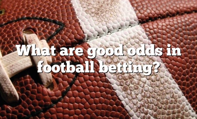 What are good odds in football betting?