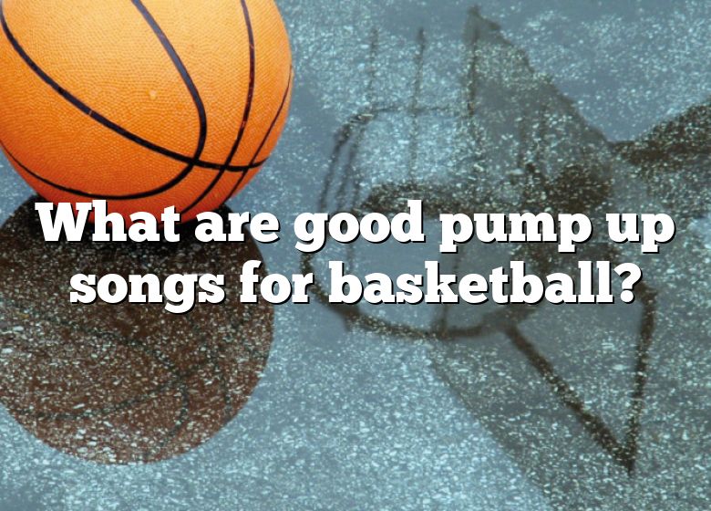 what-are-good-pump-up-songs-for-basketball-dna-of-sports