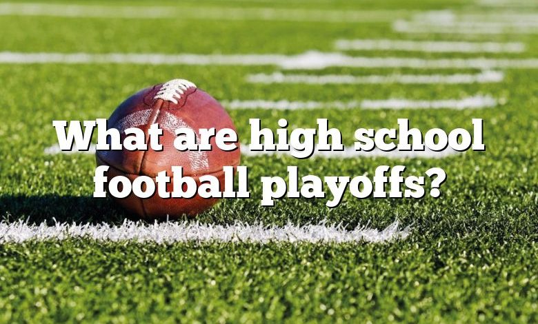 What are high school football playoffs?