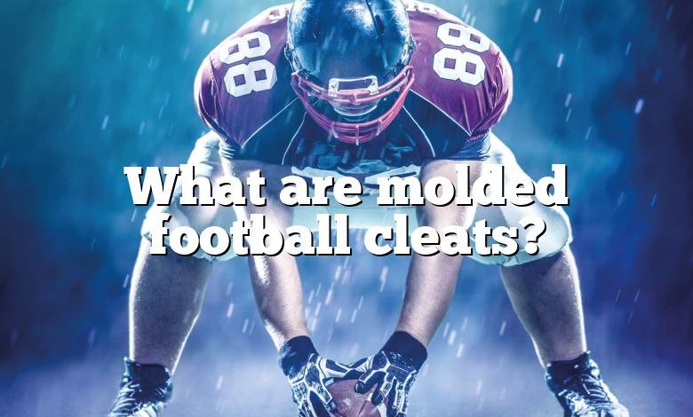 What are molded football cleats?