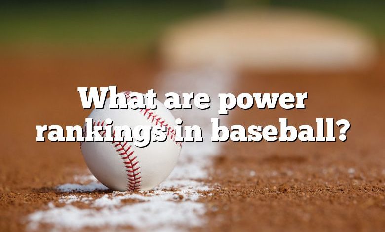 What are power rankings in baseball?