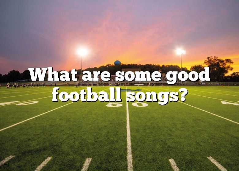 what-are-some-good-football-songs-dna-of-sports