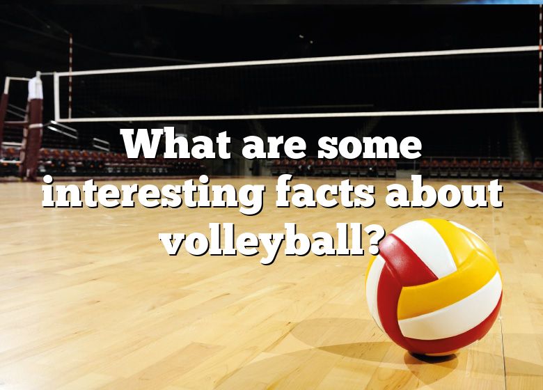 5 History Facts About Volleyball