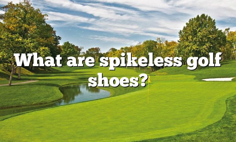 What are spikeless golf shoes?