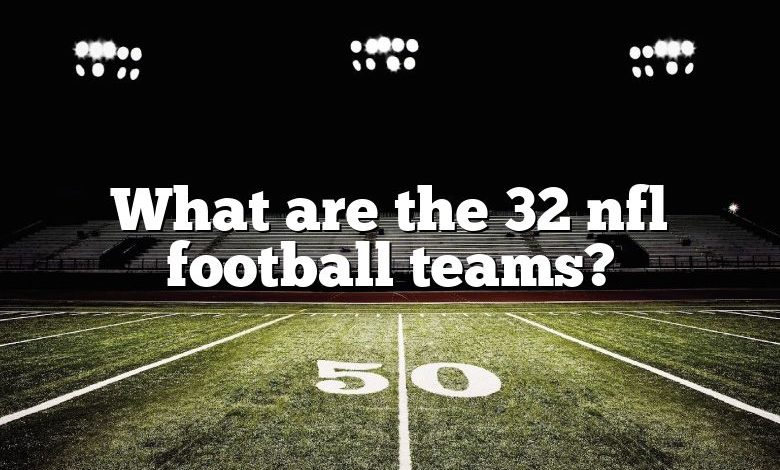 What are the 32 nfl football teams?