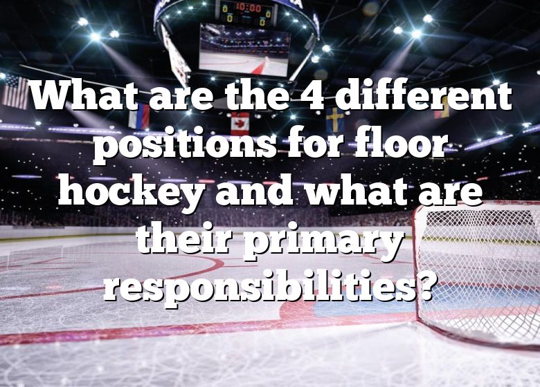 what-are-the-4-different-positions-for-floor-hockey-and-what-are-their