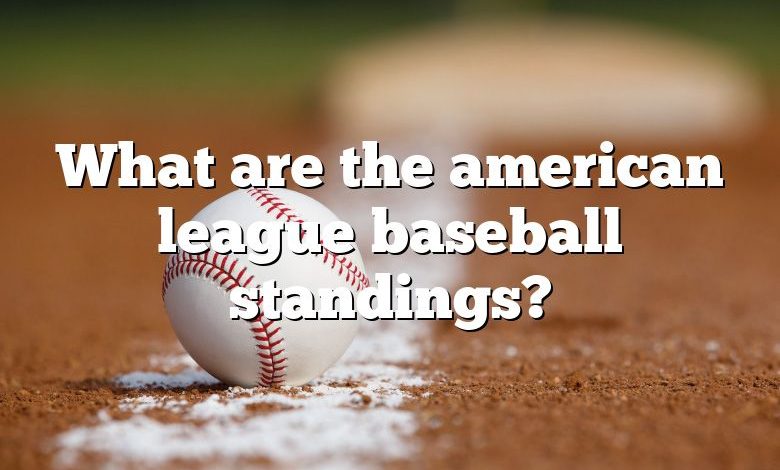 What are the american league baseball standings?