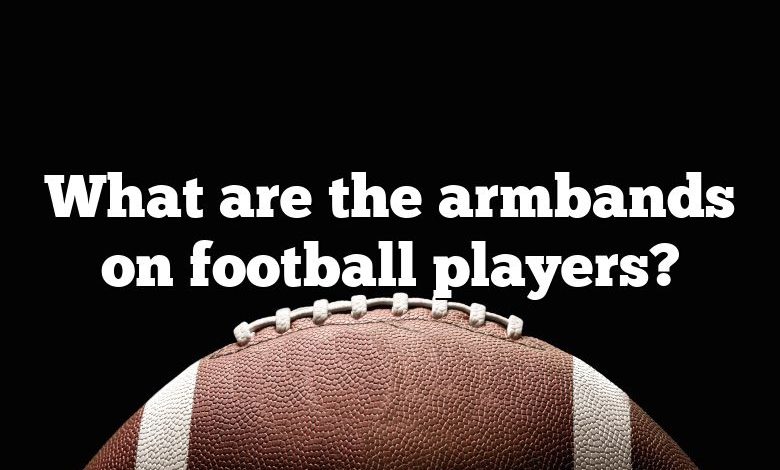 What are the armbands on football players?