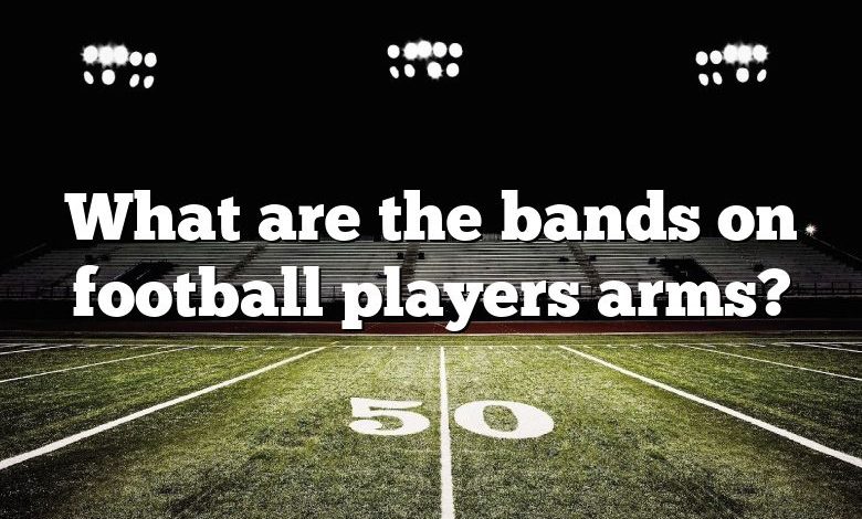 What are the bands on football players arms?