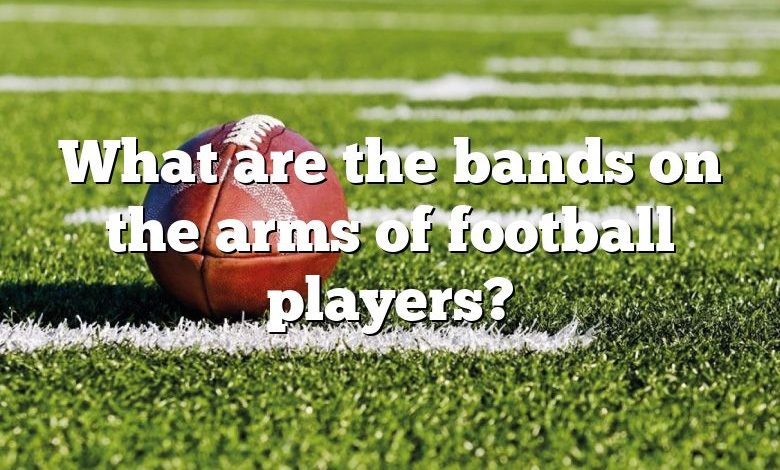 What are the bands on the arms of football players?