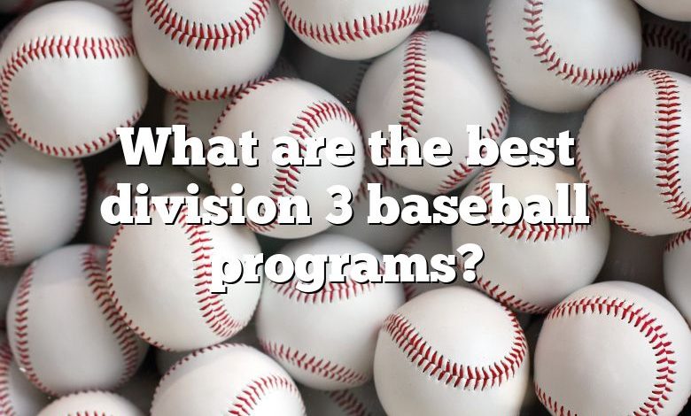 What are the best division 3 baseball programs?