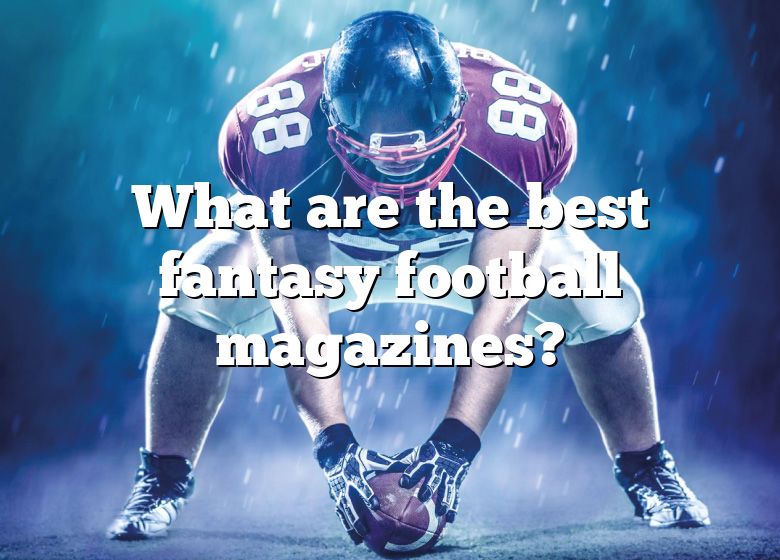 What Are The Best Fantasy Football Magazines? DNA Of SPORTS