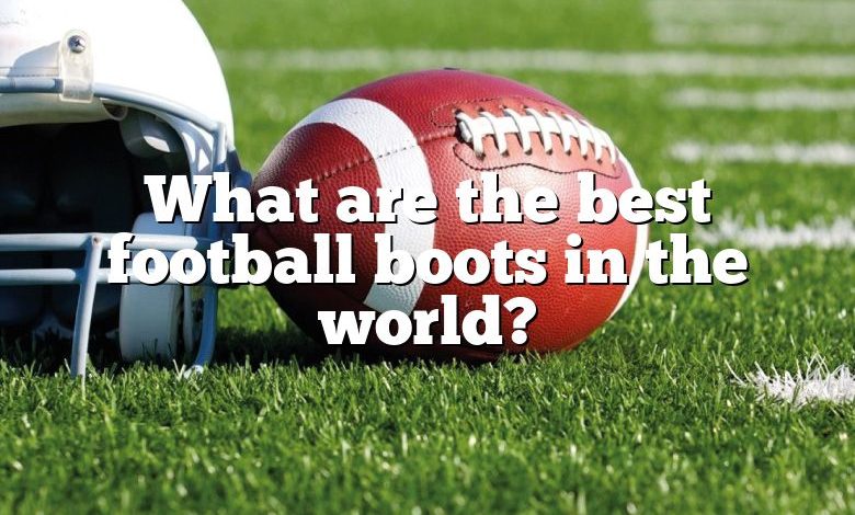 What are the best football boots in the world?