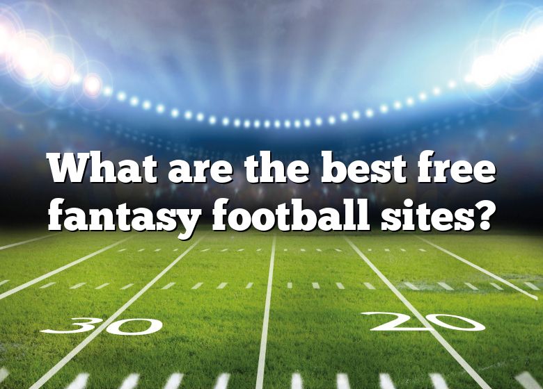 What Are The Best Free Fantasy Football Sites? DNA Of SPORTS