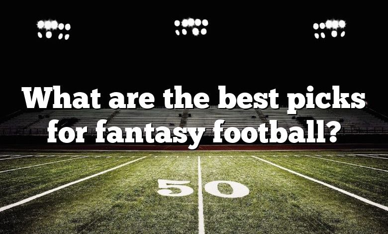 What are the best picks for fantasy football?