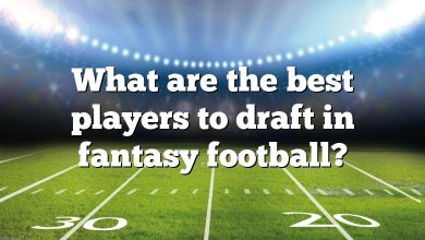 What are the best players to draft in fantasy football?