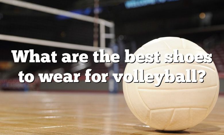 What are the best shoes to wear for volleyball?