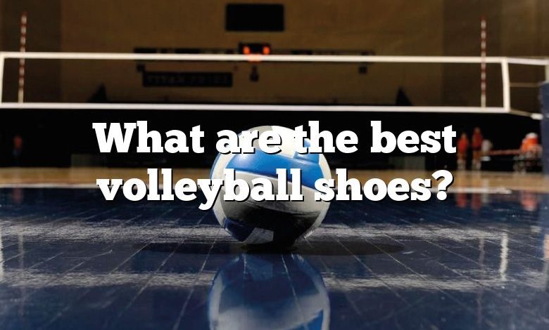 What are the best volleyball shoes?