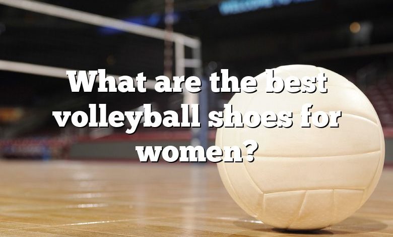 What are the best volleyball shoes for women?