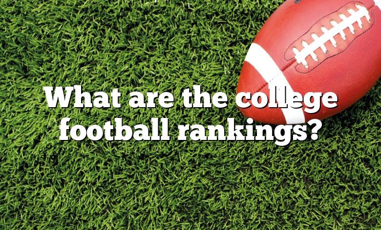 What are the college football rankings?